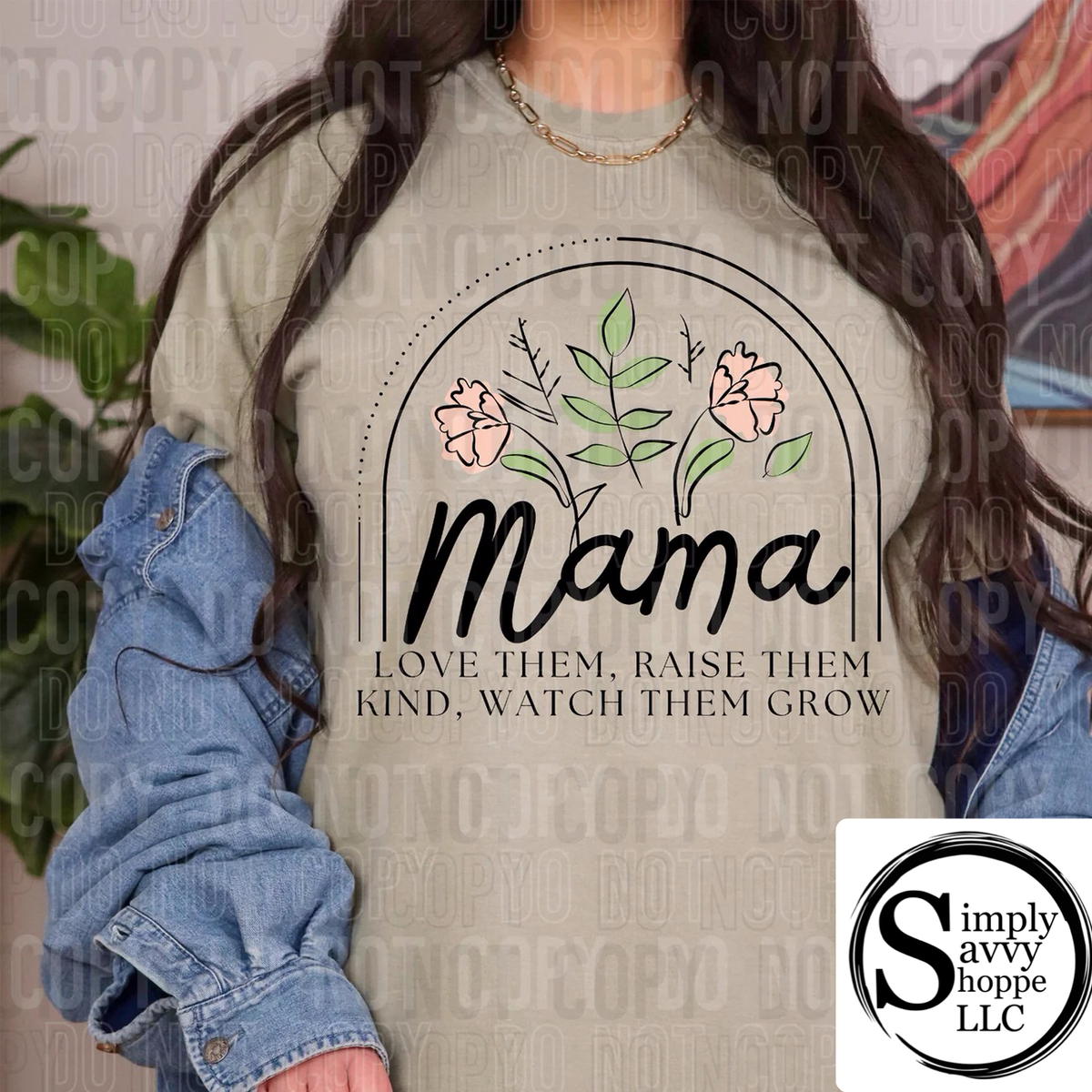 Mama Love Them Raise Them Kind Watch Them Grow